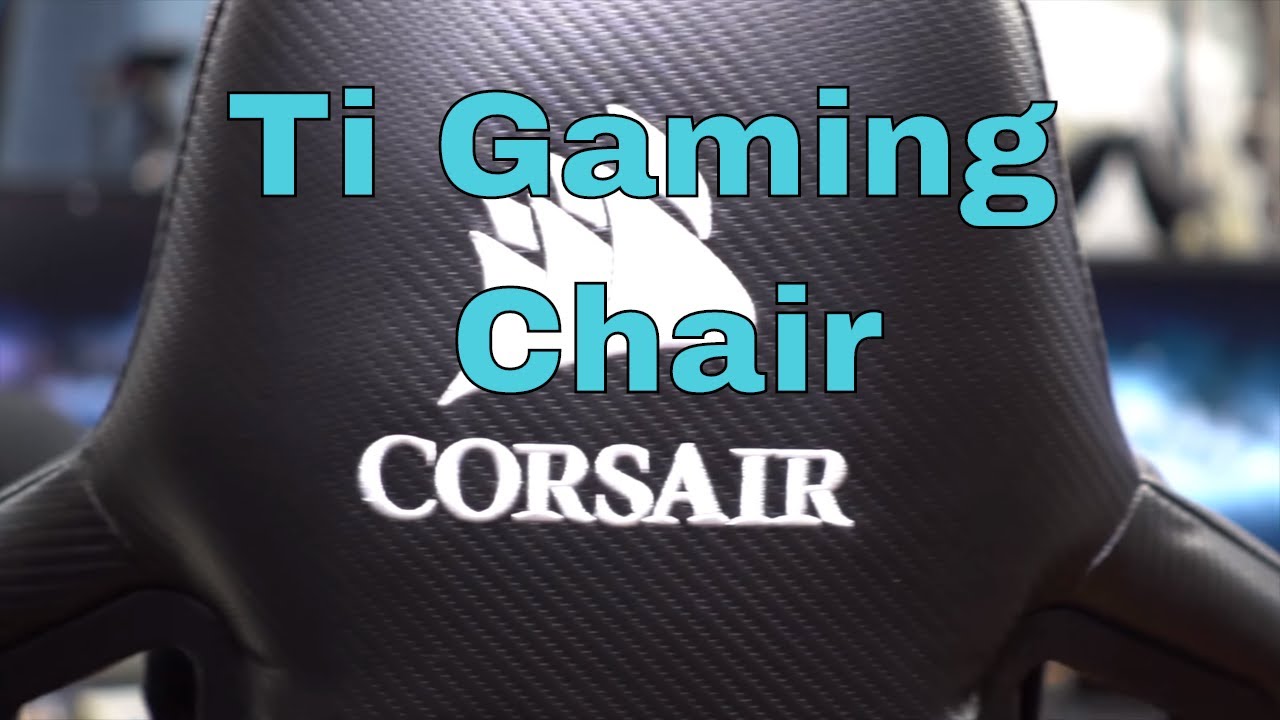 The Corsair Ti Gaming Chair is Best Swag Ever! - YouTube