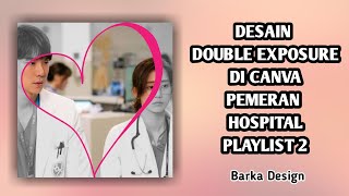 Desain Double Exposure di Canva Pemeran Hospital Playlist 2 screenshot 4