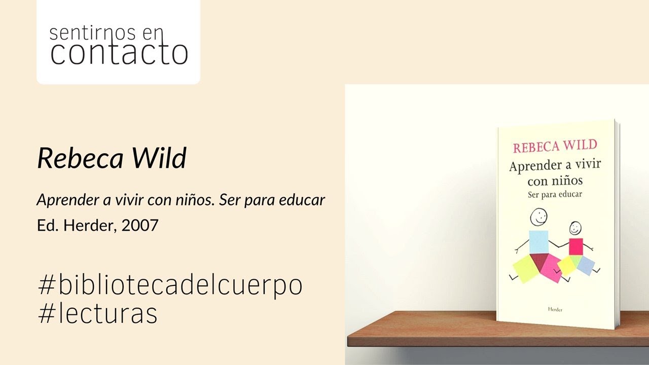 Aprender a vivir con niños. Ser para educar, de Rebeca Wild | sentirnosencontacto.com