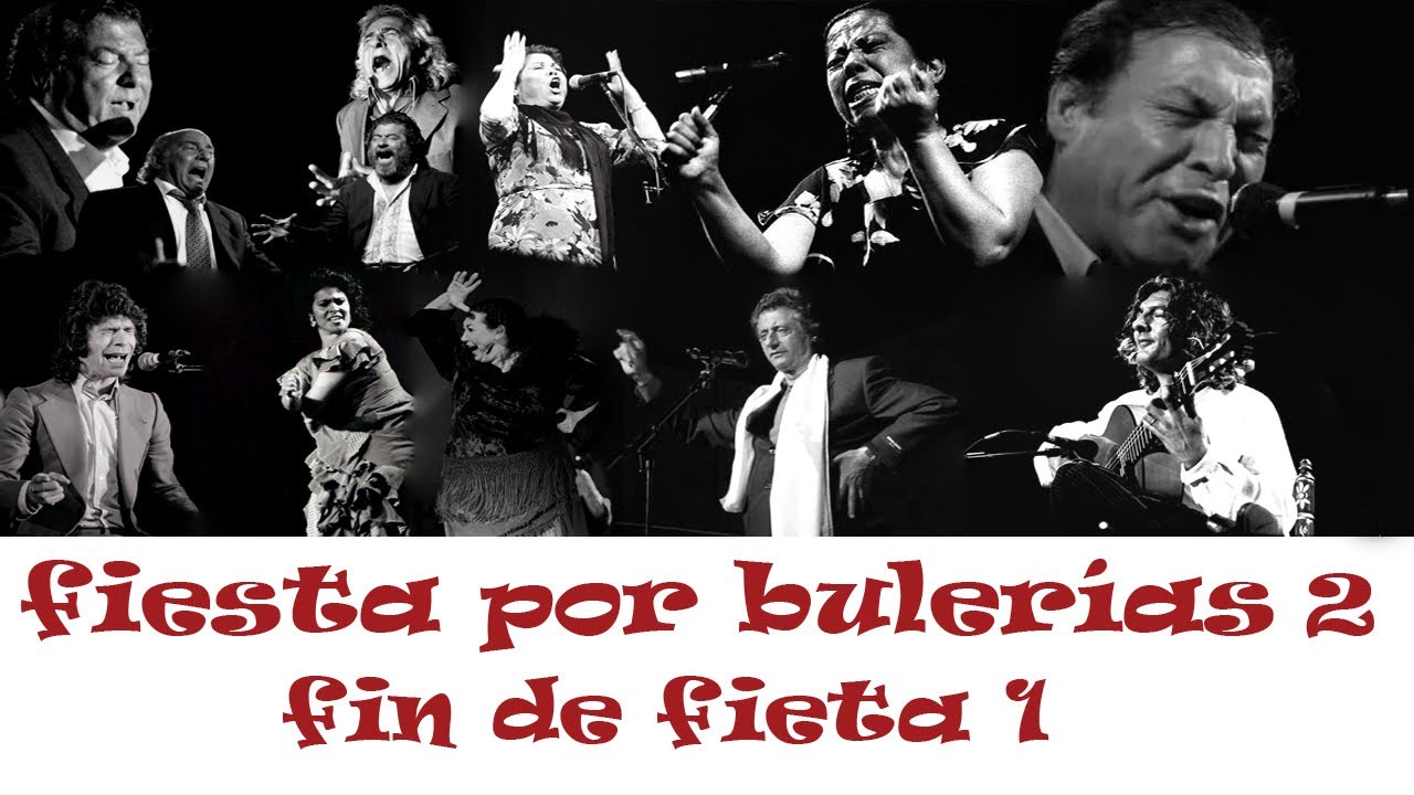 EL TORTA-CAPULLO-LA PAQUERA--MACANITA-FERNADO DE LA MORANA-FIESTA POR BULERÍAS (2) - FIN DE FIESTA 1