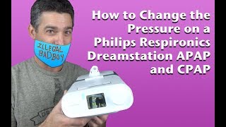 Changing The Pressure Of a Respironics Dreamstation APAP and CPAP, and DME Message