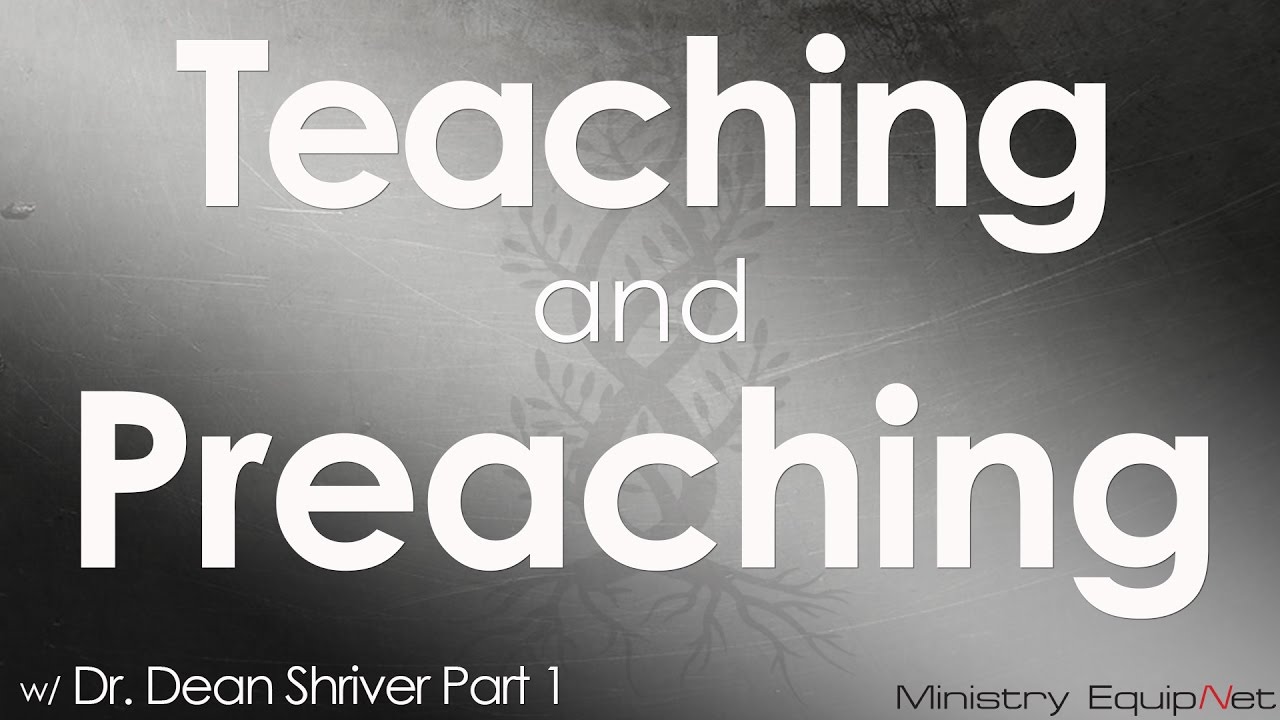 Teaching and Preaching Part 1 w/ Dr. Dean Shriver - YouTube