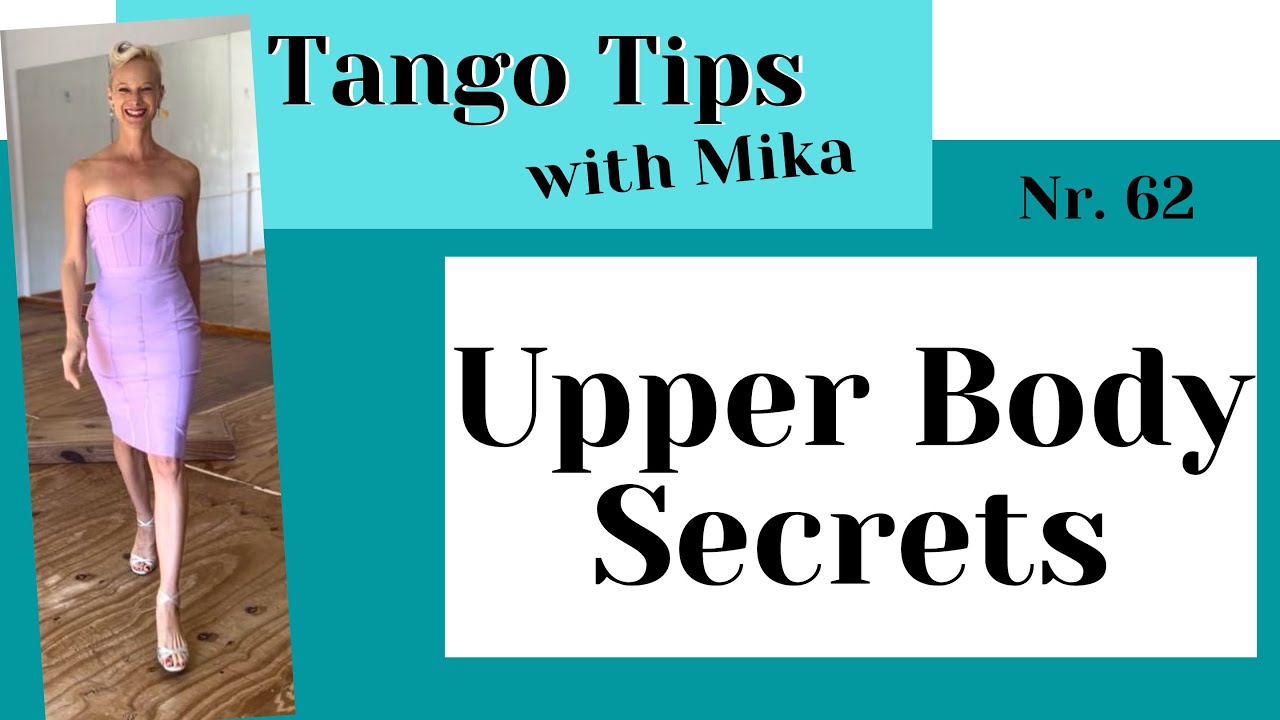 Tango Tips with Mika Nr. 62: Upper Body Secrets