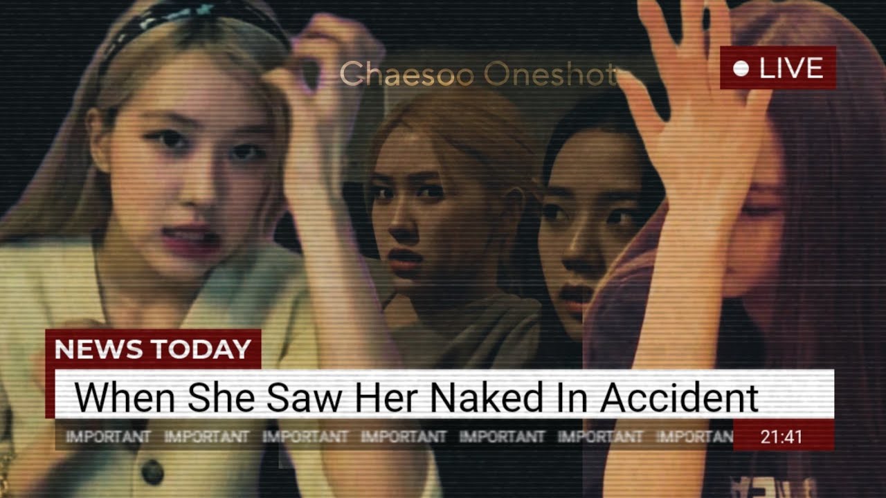 𝙒𝙝𝙚𝙣 𝙎𝙝𝙚 𝙎𝙖𝙬 𝙃𝙚𝙧 𝙉𝙖𝙠𝙚𝙙 𝙄𝙣 𝘼𝙘𝙘𝙞𝙙𝙚𝙣𝙩 | 𝘊𝘩𝘢𝘦𝘴𝘰𝘰 𝘖𝘯𝘦𝘴𝘩𝘰𝘵