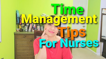 BEST TIME MANAGEMENT TIPS FOR NURSES