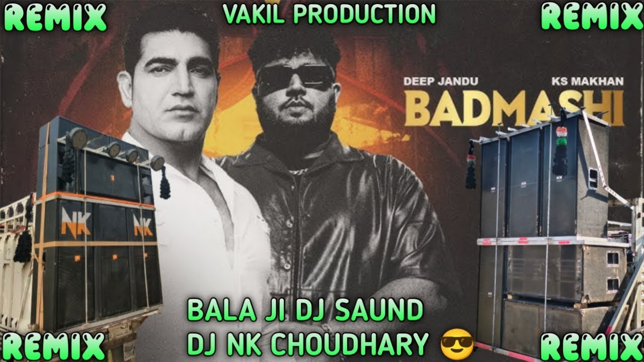 BADMASHI"SONG"REMIX"DEEP"JANDU"FULL"POWER"PUNCH"FT"BALA"JI"DJ"SAUND"BY"DJ"NK"CHOUDHARY"VAKIL"CHOUHAN