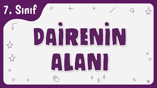 Dairenin Alanı | 7.Sınıf Matematik