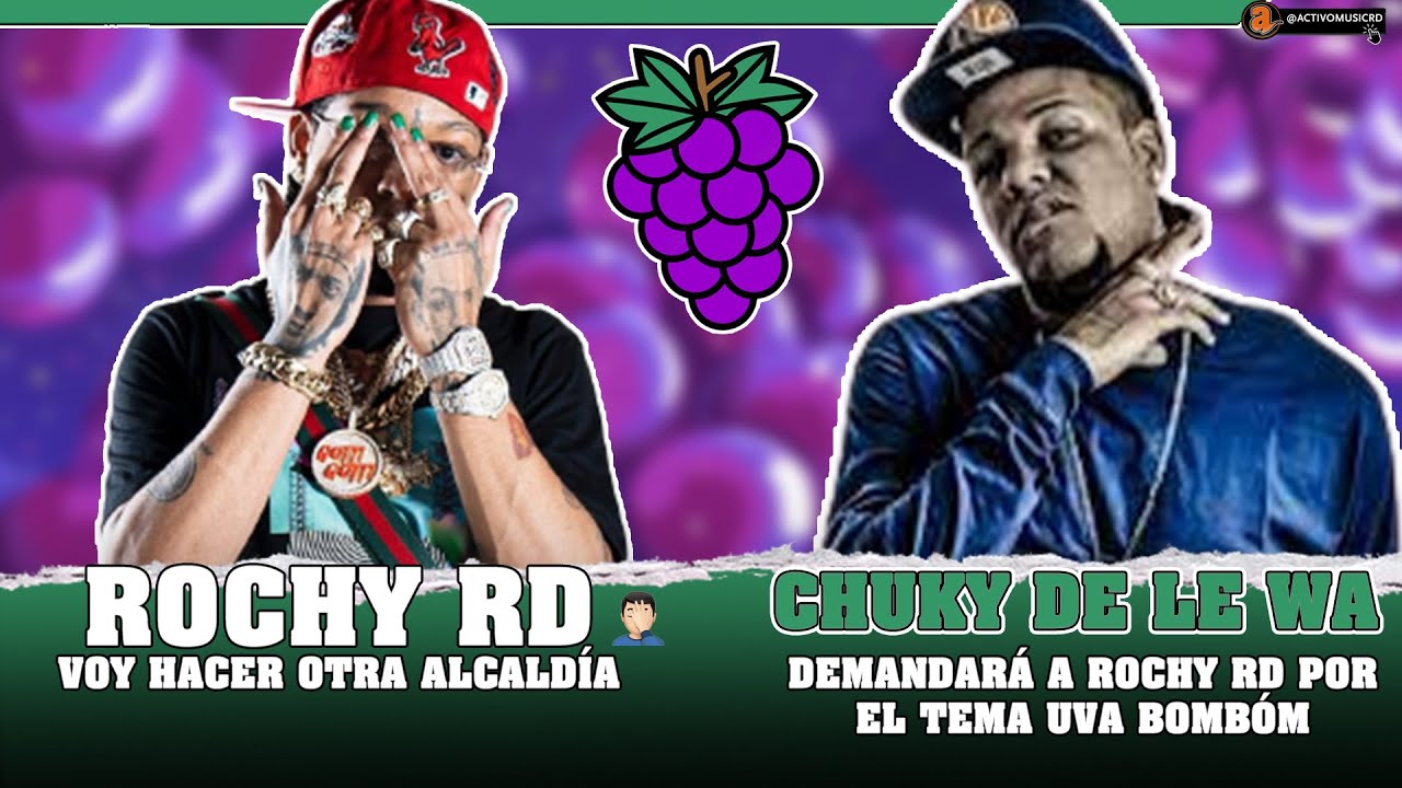 Uva Rochy Rd CHUKY DE LE WA Demandará A ROCHY RD POR EL TEMA UVA BOMBON 🍇 - YouTube