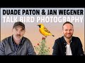 Bird Photography Chat With Jan Wegener The Bird Whisperer and Duade Paton The Bald Dude