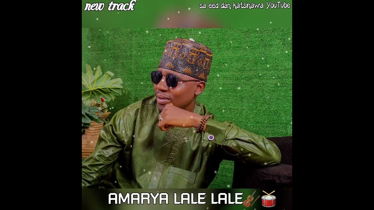 Sa eed dan katsinawa AMARYA LALE LALE