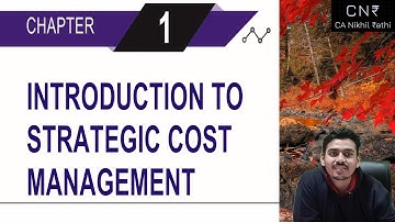 May & Nov 22 SCMPE Revision| Ch 1 Introduction to Strategic Cost Management | By CA Nikhil Rathi