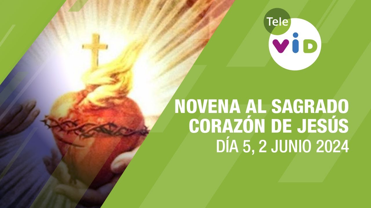 Novena al Sagrado Corazón de Jesús Día 5 🙏🏻 11 de Junio 2023 Tele VID YouTube Novena al Sagrado Corazón de Jesús Día 5 🙏🏻 11 de Junio 2023 Tele VID YouTube