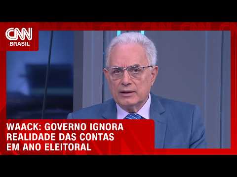Waack: Governo ignora realidade das contas em ano eleitoral | WW