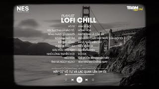 Hãy Cứ Vô Tư Và Lạc Quan Lên Em Ơi Lofi | Vô Tư Lofi ♫  Nhạc Lofi Chill Buồn Hot TikTok 2022