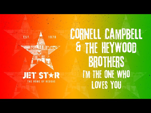 Cornell Campbell, The Heywood Brothers - I'm the One Who Loves You
