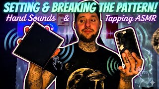 ASMR | Setting & Breaking The Pattern W/Hand Sounds & Tapping