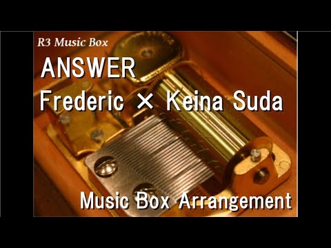 ANSWER/Frederic × Keina Suda [Music Box] (Game "Tales of Luminaria" Inspire song)