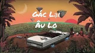 GÁC LẠI ÂU LO - DA LAB X MIU LÊ ( LUONVUITUOI REMIX ) NHẠC REMIX HAY NHẤT 2022
