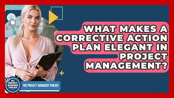 What Makes A Corrective Action Plan Elegant In Project Management? - The Project Manager Toolkit