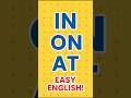 IN ON AT – Easy English Grammar 💗 #trending | #shortvideo #shorts