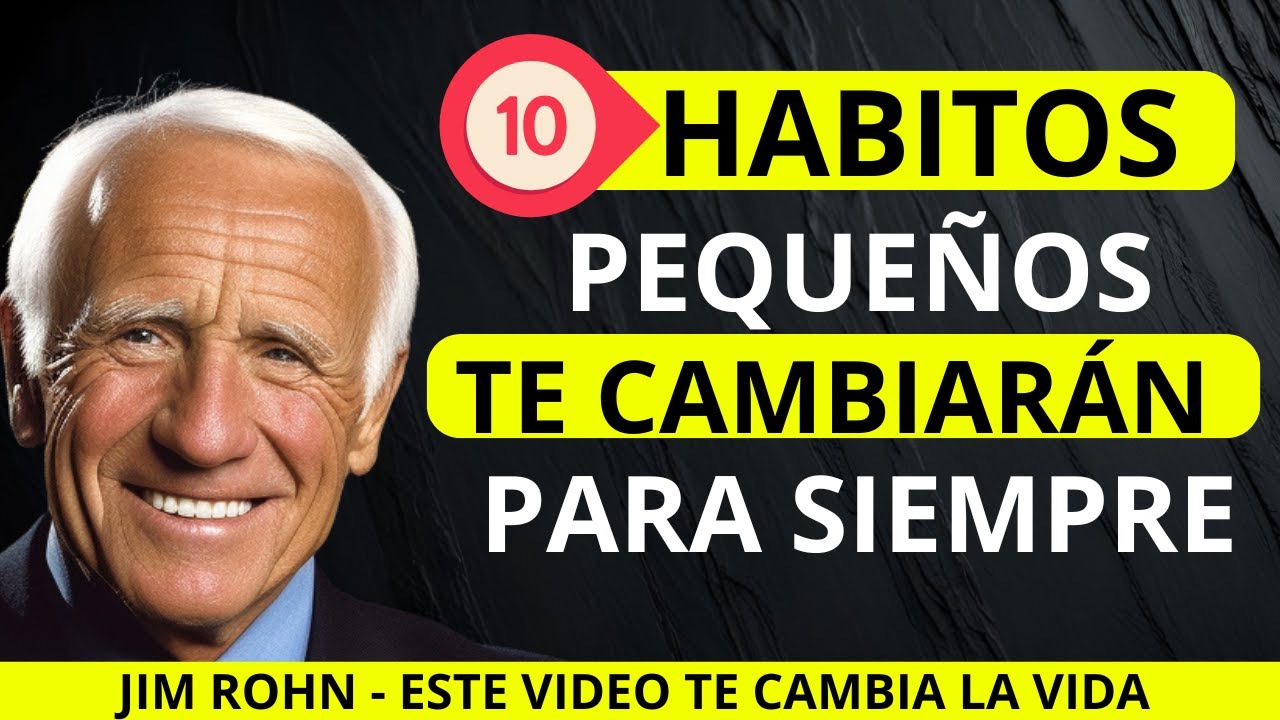 10 pequeños hábitos que cambiarán tu vida para siempre - Jim Rohn ...