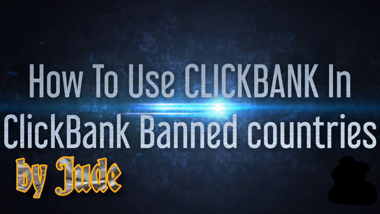 How to Operate ClickBank in Clickbank banned country
