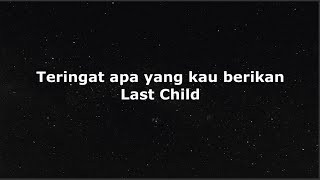 Last Child - Teringat apa yang kau berikan|| Lirik lagu