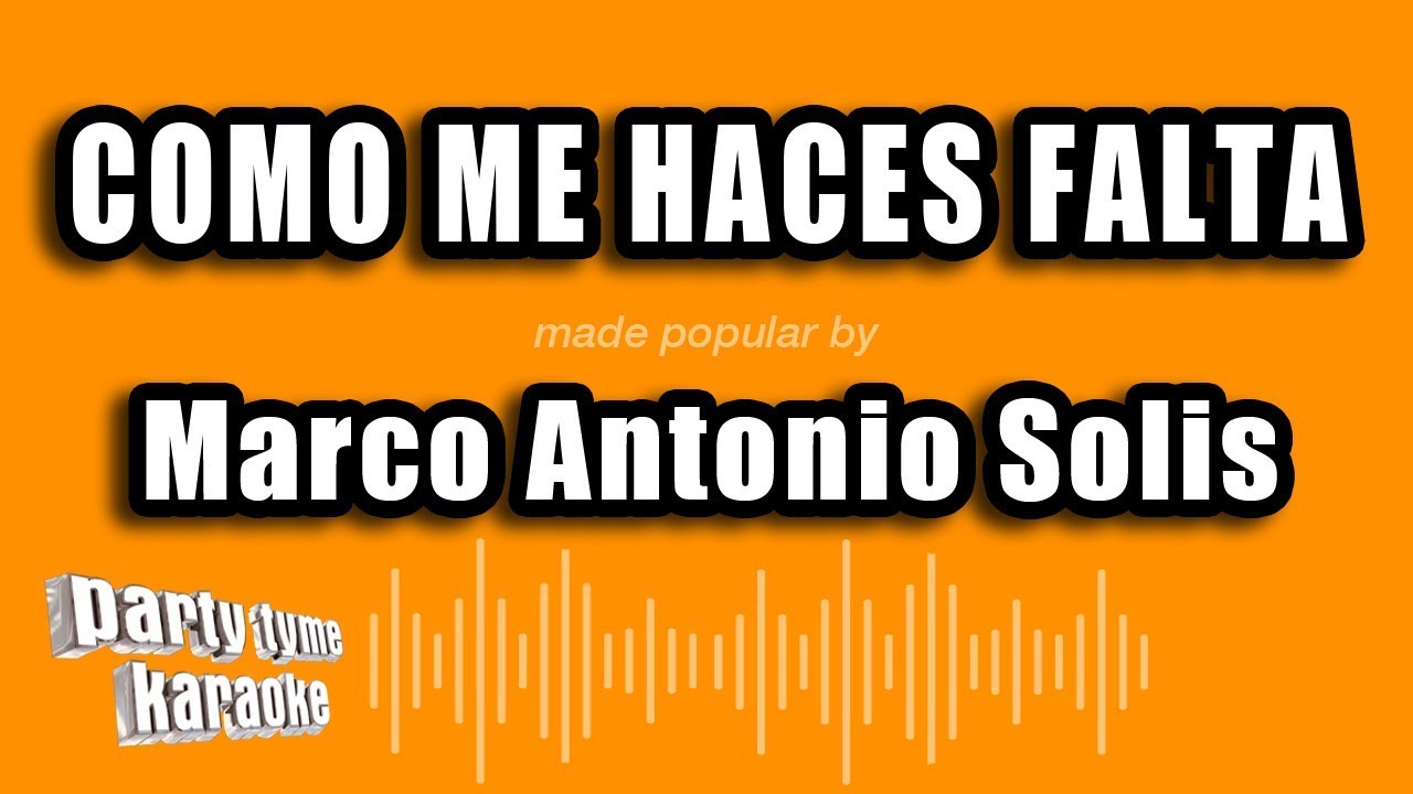 Marco Antonio Solis - Como Me Haces Falta (Versión Karaoke)