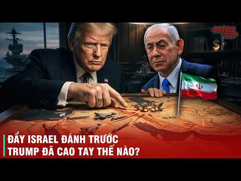 DONALD TRUMP VÀ NGHỆ THUẬT MƯỢN ĐAO ĐOẠT MẠNG -  ĐỂ ISRAEL KHAI HỎA TRƯỚC VÀO IRAN SAU ĐÓ MỚI RA TAY