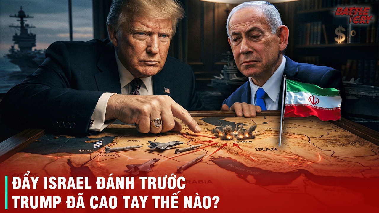 DONALD TRUMP VÀ NGHỆ THUẬT MƯỢN ĐAO ĐOẠT MẠNG -  ĐỂ ISRAEL KHAI HỎA TRƯỚC VÀO IRAN SAU ĐÓ MỚI RA TAY