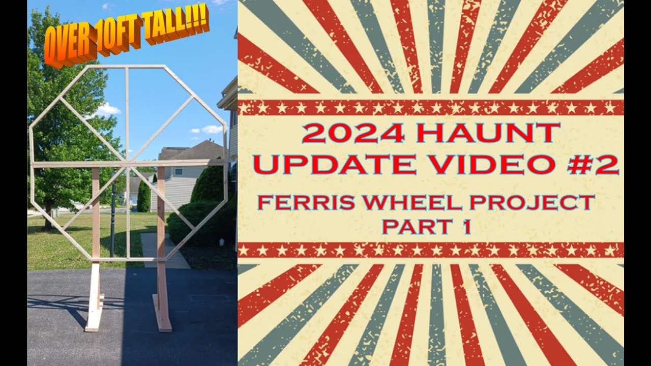 2024 HAUNT UPDATE VIDEO #2: FERRIS WHEEL PROJECT PART 1