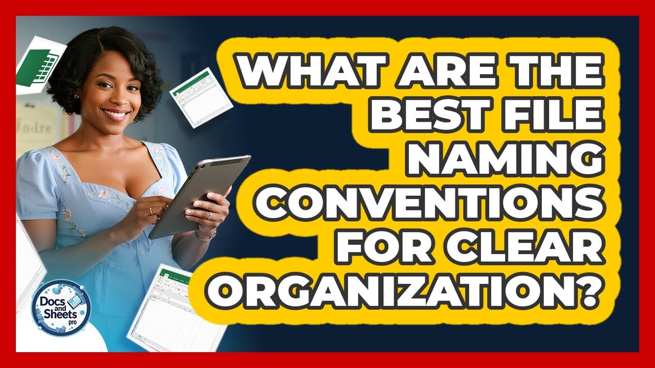 What Are The Best File Naming Conventions For Clear Organization? - Docs and Sheets Pro