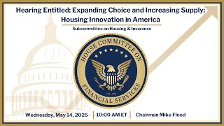 Hearing Entitled: Expanding Choice and Increasing Supply: Housing Innovation in America
