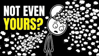 Your Thoughts Aren't Even Yours