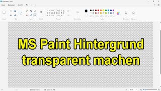 MS Paint Hintergrund transparent machen | Anleitung