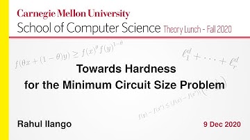 Rahul Ilango on Towards Hardness for the Minimum Circuit Size Problem