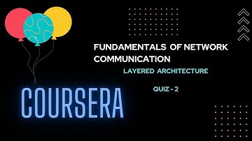 Fundamentals of Network communication | Layered Architecture | Quiz | coursera