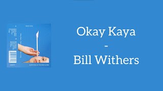 Watch Okay Kaya Bill Withers video