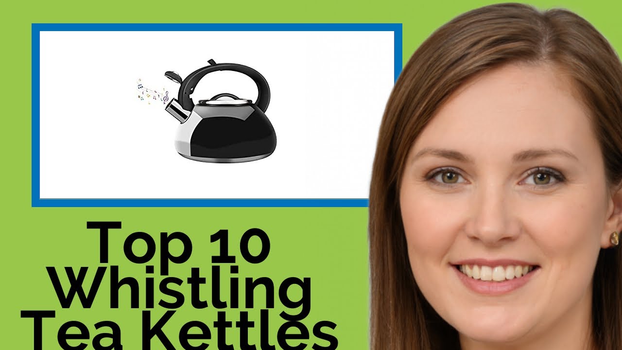 👉 Top 10 Whistling Tea Kettles  2021  (Review Guide)