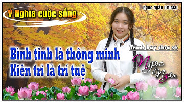 Bình Tĩnh Là Thông Minh,Kiên Trì Là Trí Tuệ✅Câu Chuyện Hay Ý Nghĩa Cho Cuộc Sống❤️Ngọc Ngân Official