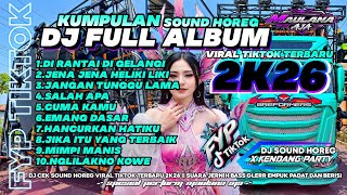DJ SOUND HOREG FULL ALBUM TERBARU • DJ DI RANTAI DI GELANGI RINDU || SUARA JERNIH BASS GLERR PADAT 🔥