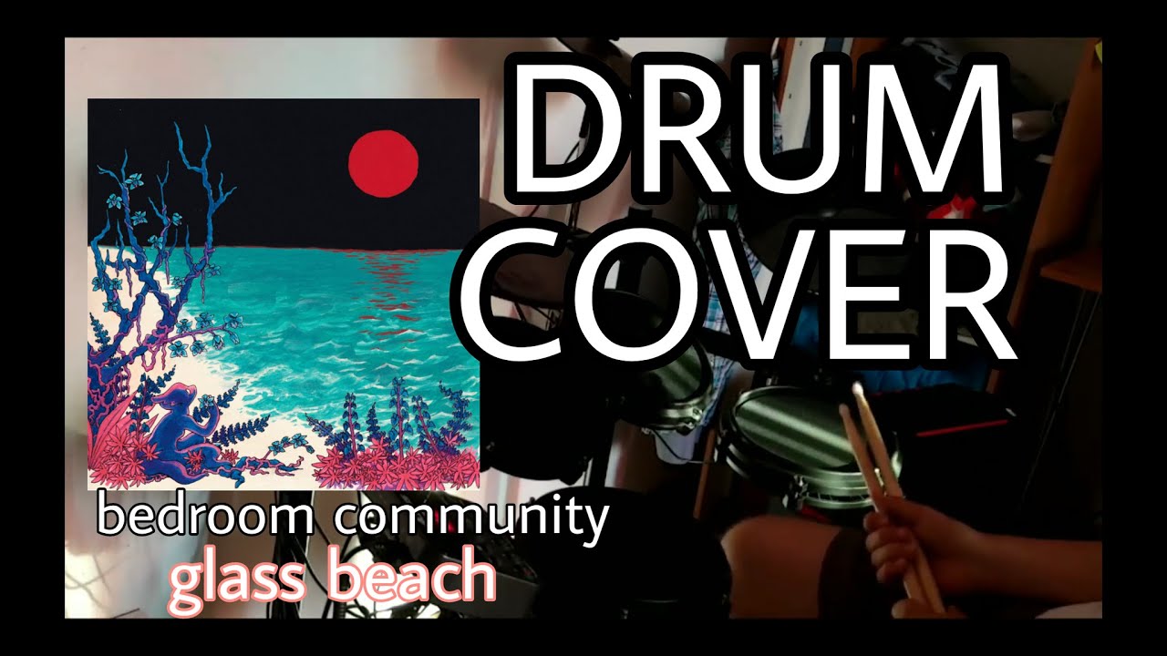 bedroom community - glass beach DRUM COVER
