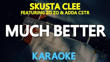 MUCH BETTER - Skusta Clee feat. Zo Zo & Adda (KARAOKE Version)