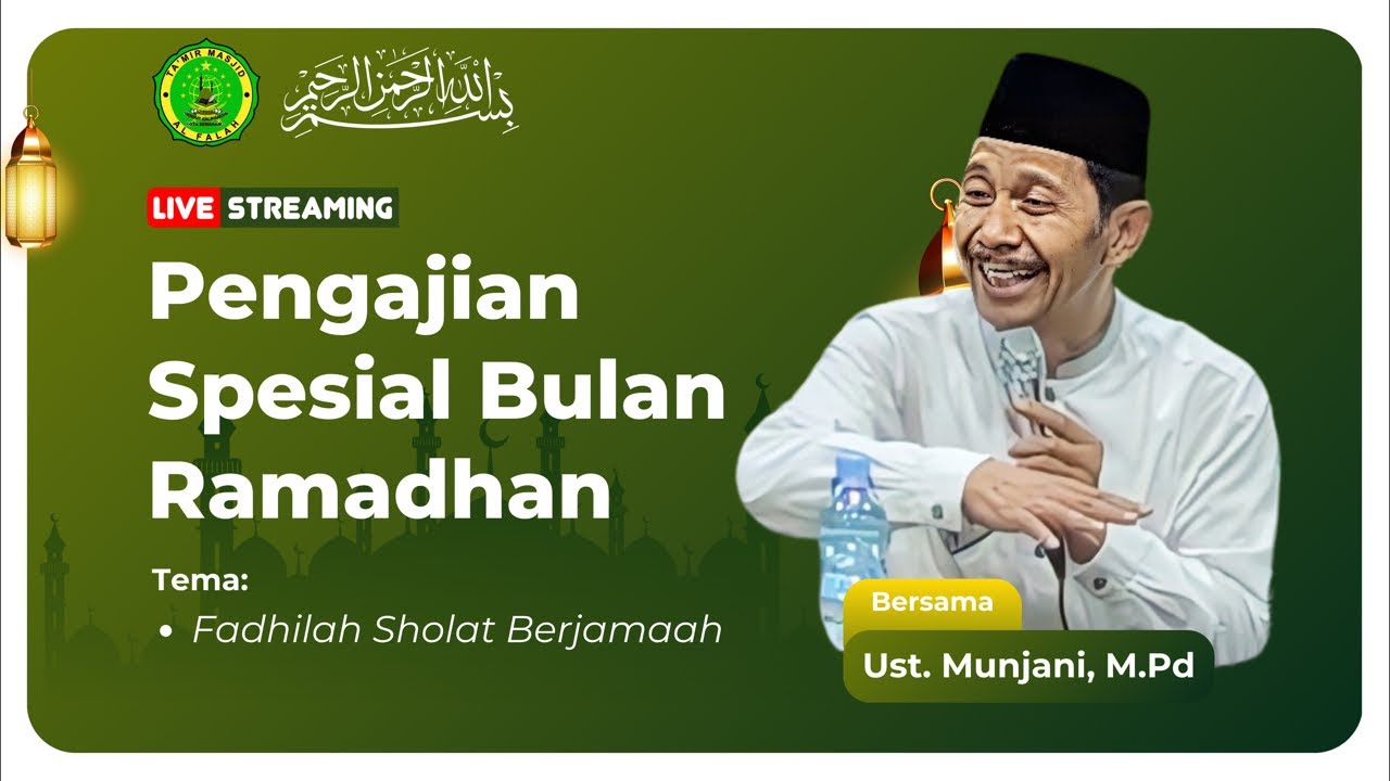PENGAJIAN SPESIAL BULAN RAMADHAN BERSAMA UST. MUNJANI, M.Pd