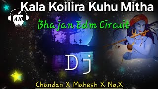 Kala Koilira Kuhu Mitha Mitha || Bhajan Edm Circuit Mix || Dj Mahesh X Dj Chadan X Dj No.X