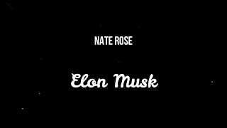 Nate Rose - Elon Musk