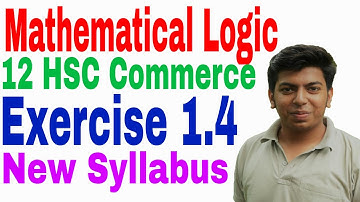 Mathematical Logic | Exercise 1.4  | Class 12 Commerce HSC Board | New Syllabus
