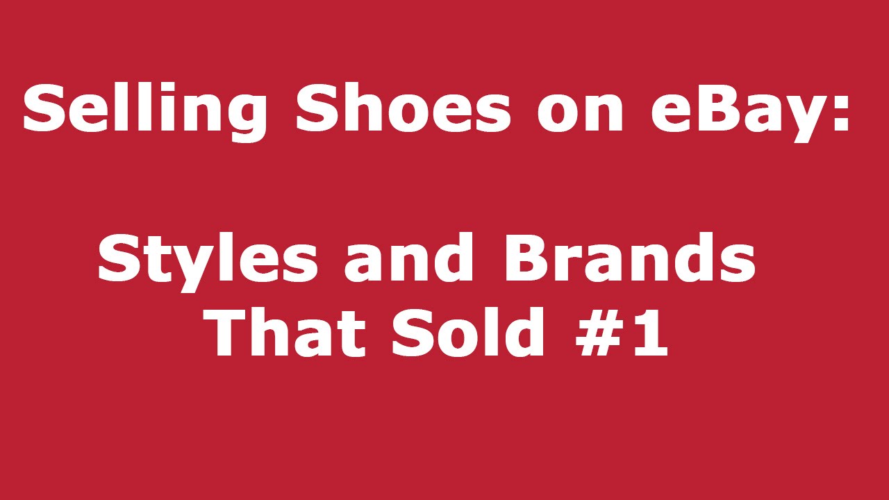 Selling Shoes on eBay: Brands and Styles That Sold #1 - YouTube