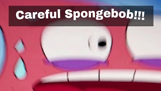 Careful Spongebob!!! [Animation Meme]