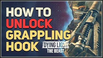 How to unlock Grappling Hook Location Dying Light The Beast
